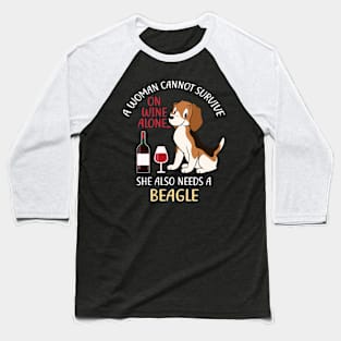 A Woman Cannot Survive On Wine Alone Beagle Dog Lovers Baseball T-Shirt